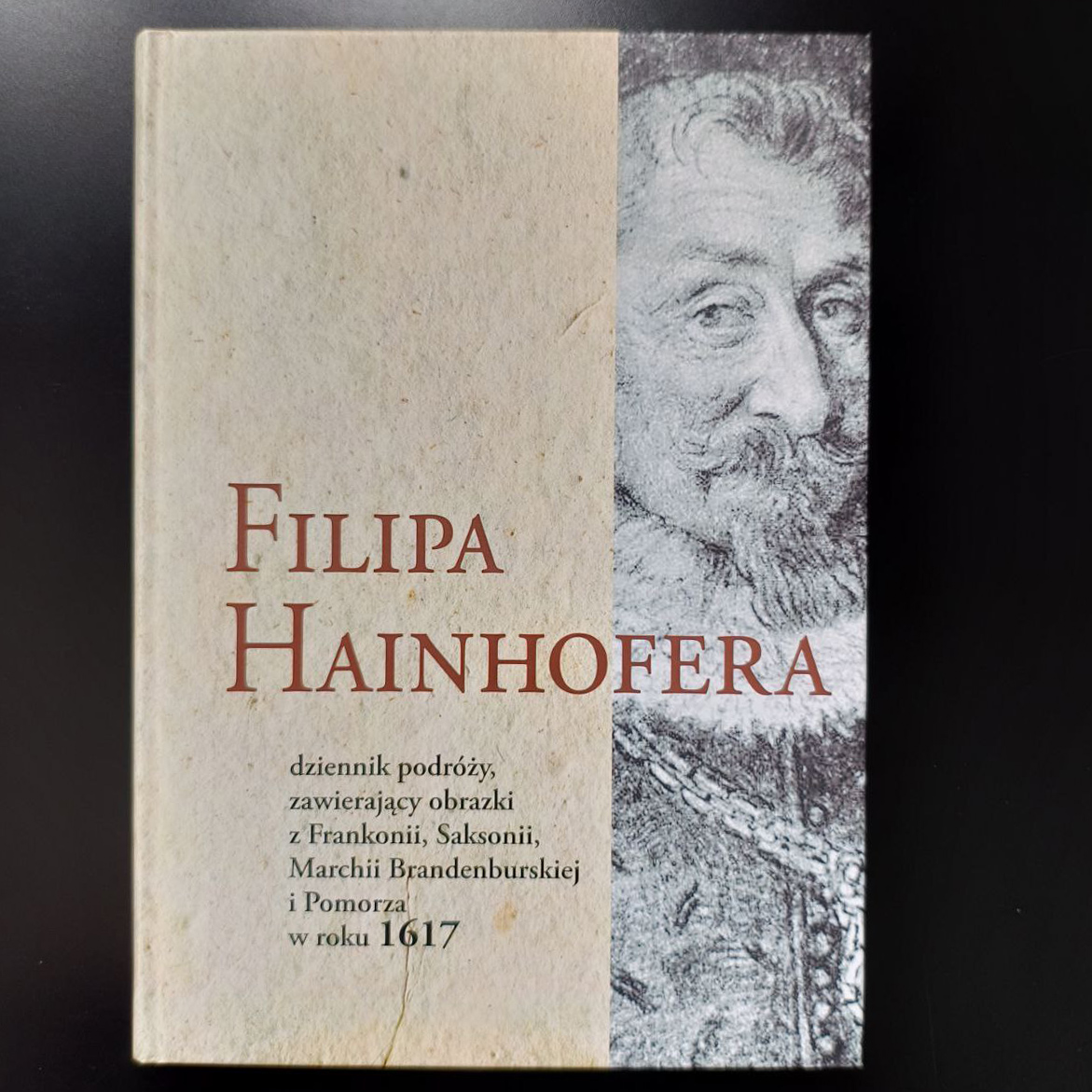 Filipa Hainhofera dziennik podróży zawierający obrazki z Frankonii, Saksonii..., 1617