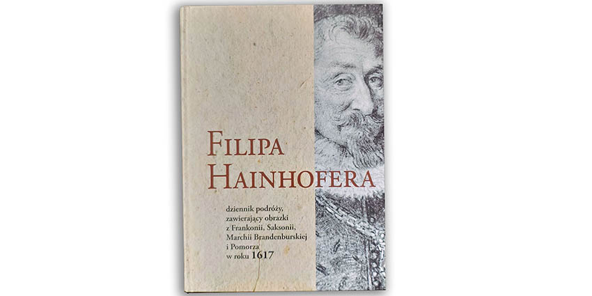 Filipa Hainhofera dziennik podróży zawierający obrazki z Frankonii, Saksonii..., 1617